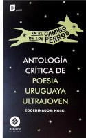 Antologia-critica-poesia-uruguaya-ultrajoven-nl-camino-perros-9789974882416